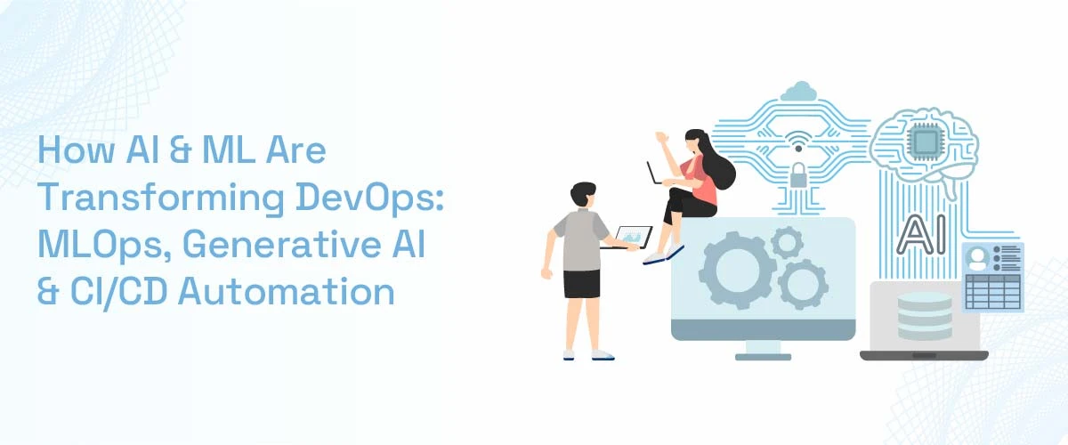 AI and machine learning transforming DevOps with MLOps and CI/CD automation