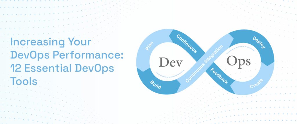 Increasing Your DevOps Performance: 12 Essential DevOps Tools - Siddhatech