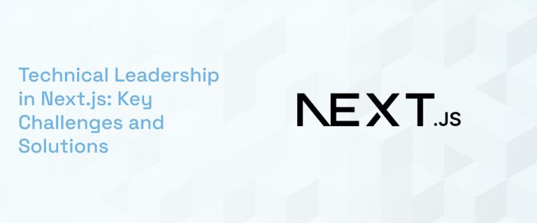 Technical Leadership in Next.js: Key Challenges and Solutions - Siddhatech
