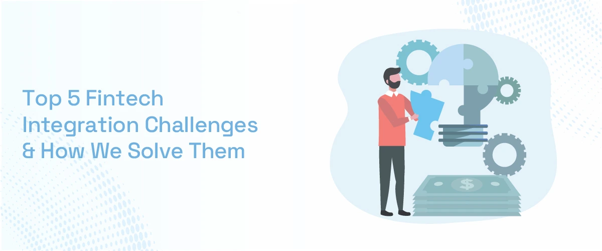 Fintech integration challenges and software solutions by Siddhatech