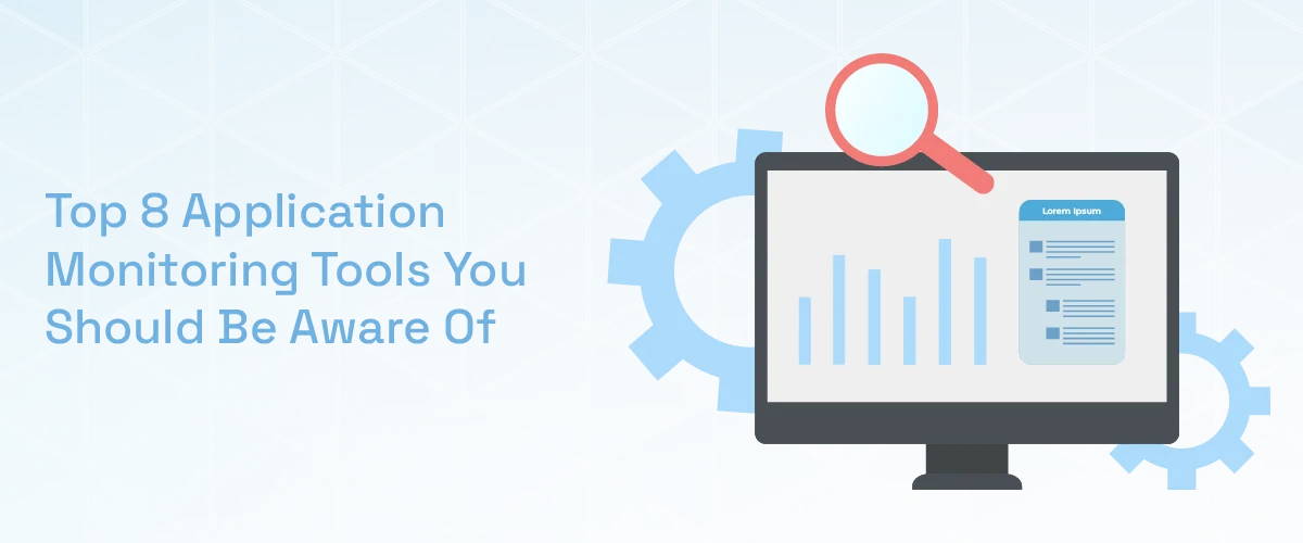 Top 8 Application Monitoring Tools for Performance Optimization